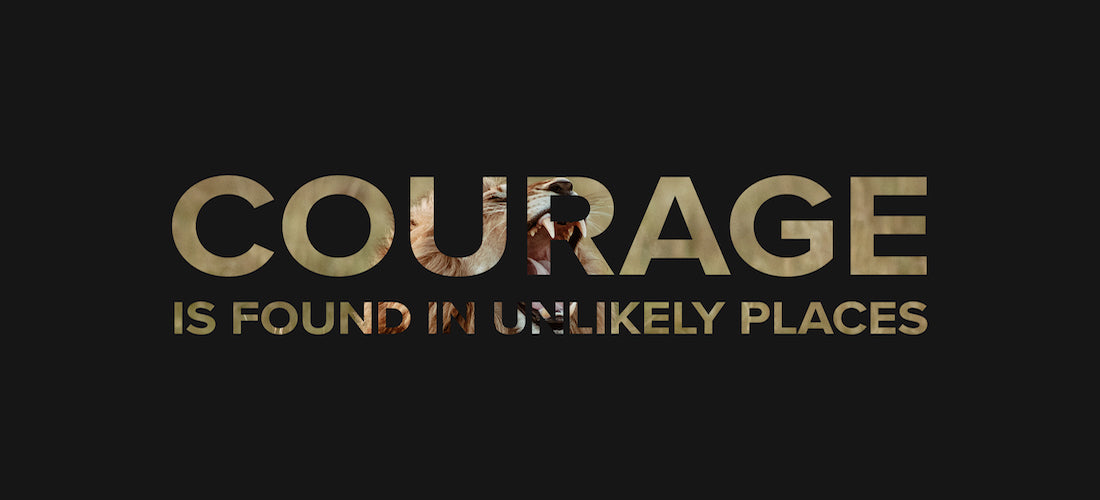 Courage found in unlikely places
